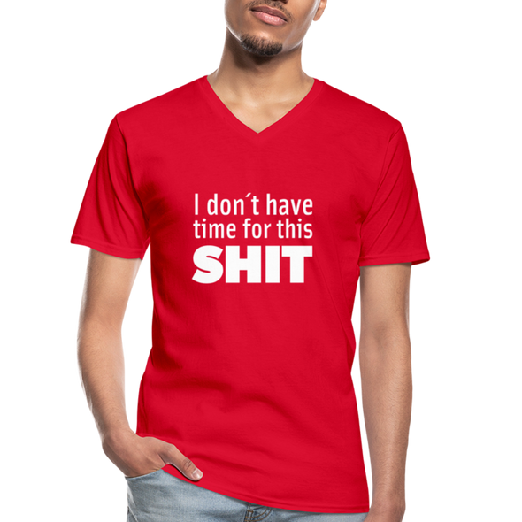 Männer-T-Shirt mit V-Ausschnitt: I don’t have time for this shit. - Rot