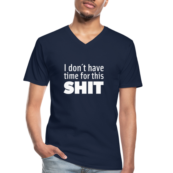 Männer-T-Shirt mit V-Ausschnitt: I don’t have time for this shit. - Navy