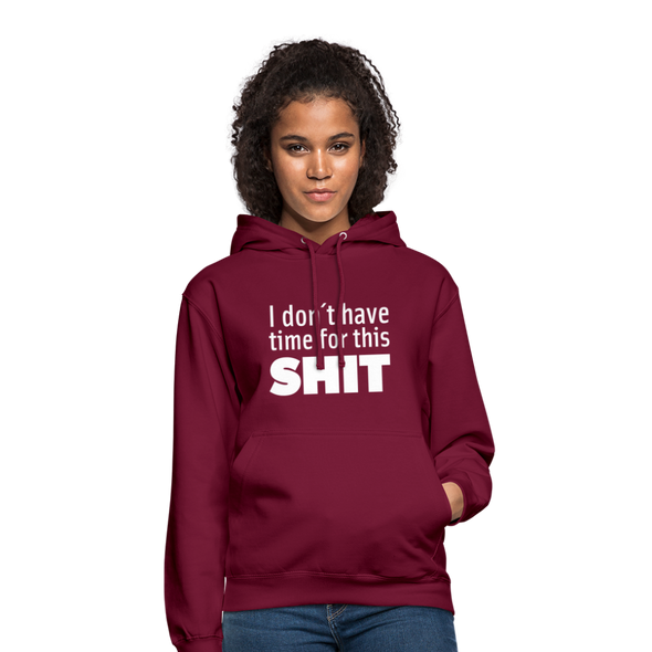 Unisex Hoodie: I don’t have time for this shit. - Bordeaux