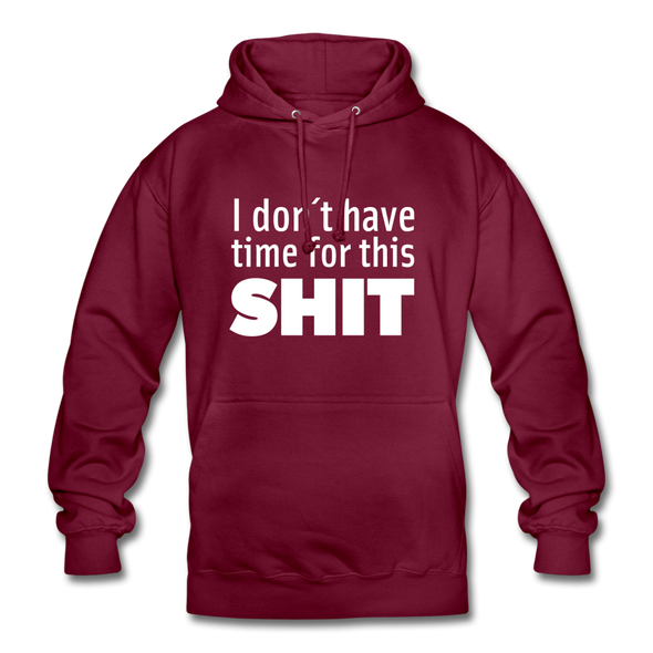 Unisex Hoodie: I don’t have time for this shit. - Bordeaux