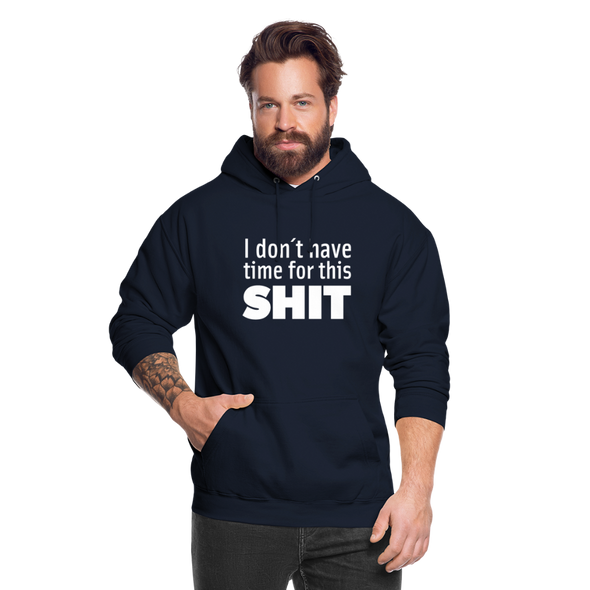 Unisex Hoodie: I don’t have time for this shit. - Navy
