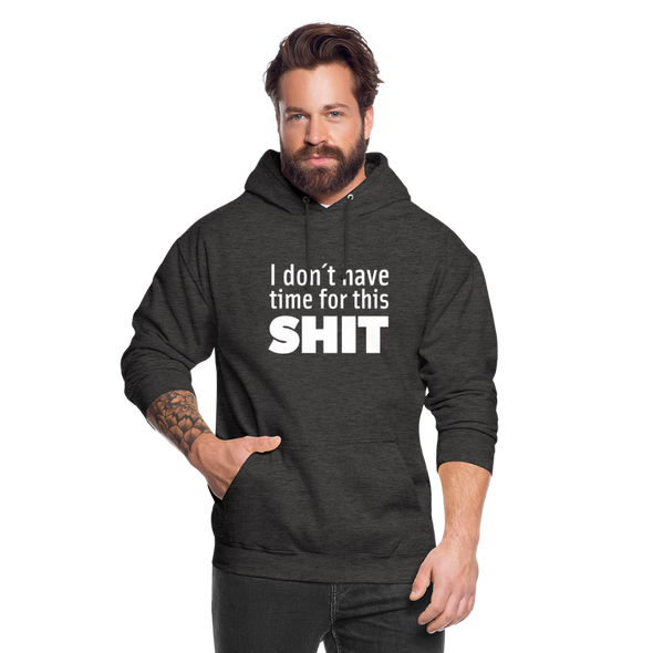 Unisex Hoodie: I don’t have time for this shit. - Anthrazit