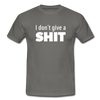 Männer T-Shirt: I don’t give a shit. - Graphit