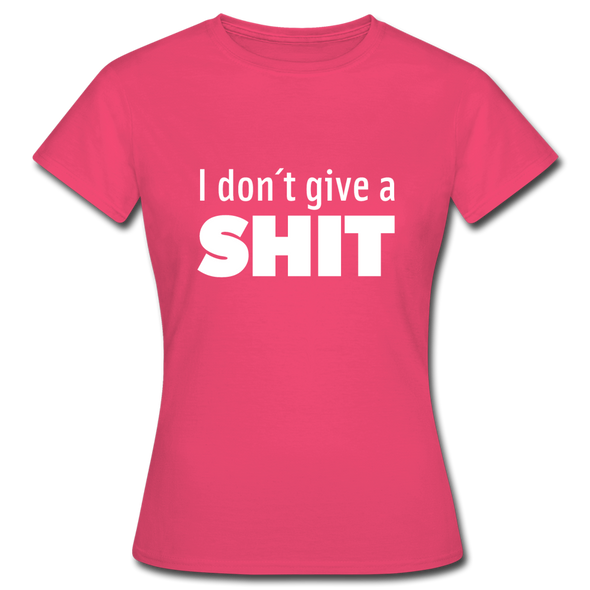 Frauen T-Shirt: I don’t give a shit. - Azalea
