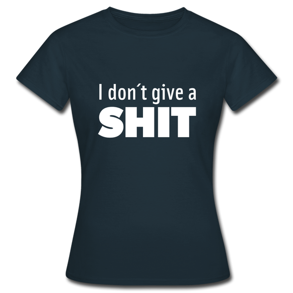 Frauen T-Shirt: I don’t give a shit. - Navy