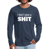 Männer Premium Langarmshirt: I don’t give a shit. - Navy