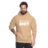 Unisex Hoodie: I don’t give a shit. - Beige