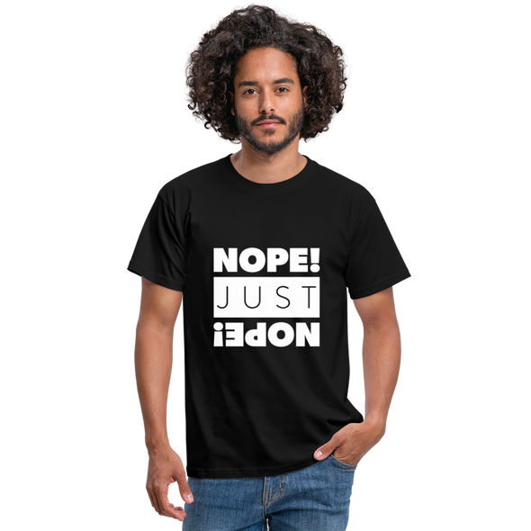 Männer T-Shirt: Nope. Just Nope! - Schwarz