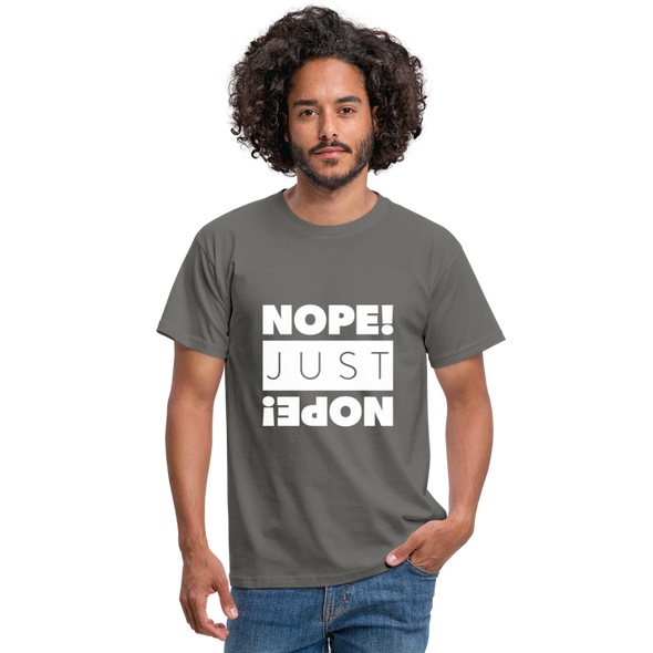 Männer T-Shirt: Nope. Just Nope! - Graphit