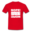 Männer T-Shirt: Nope. Just Nope! - Rot