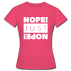 Frauen T-Shirt: Nope. Just Nope! - Azalea