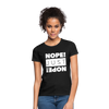 Frauen T-Shirt: Nope. Just Nope! - Schwarz