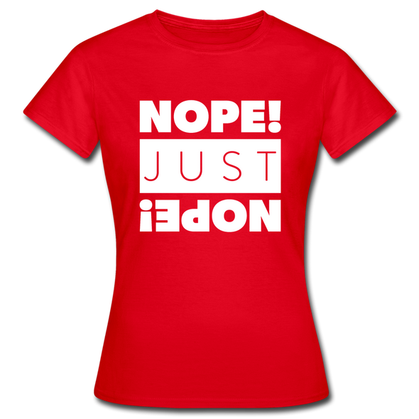 Frauen T-Shirt: Nope. Just Nope! - Rot