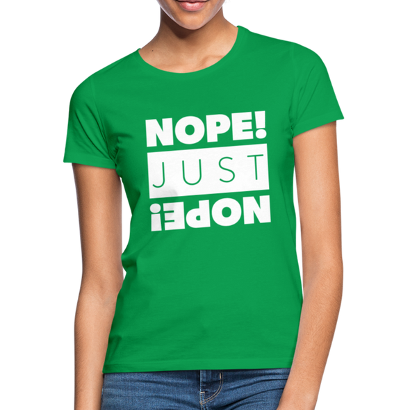 Frauen T-Shirt: Nope. Just Nope! - Kelly Green