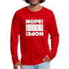 Männer Premium Langarmshirt: Nope. Just Nope! - Rot