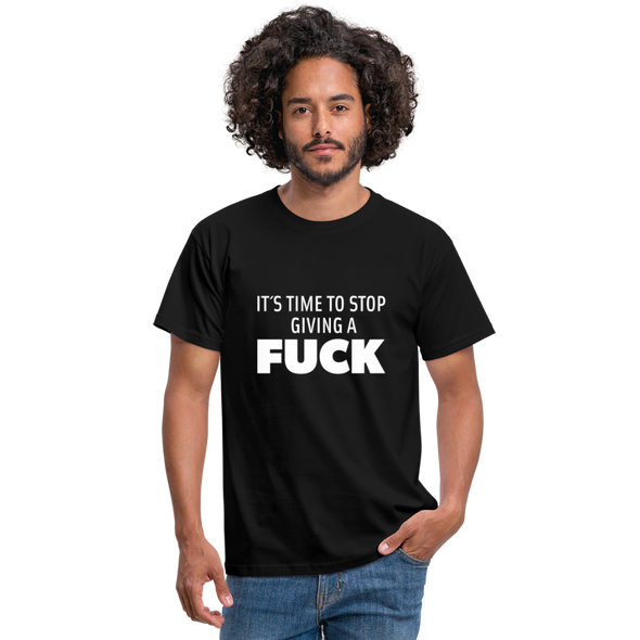 Männer T-Shirt: It’s time to stop giving a fuck. - Schwarz