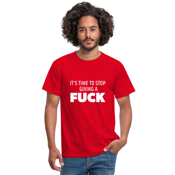 Männer T-Shirt: It’s time to stop giving a fuck. - Rot