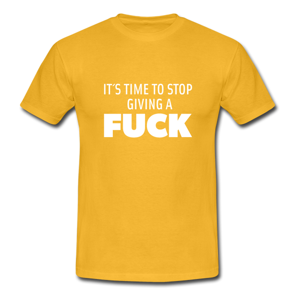 Männer T-Shirt: It’s time to stop giving a fuck. - Gelb