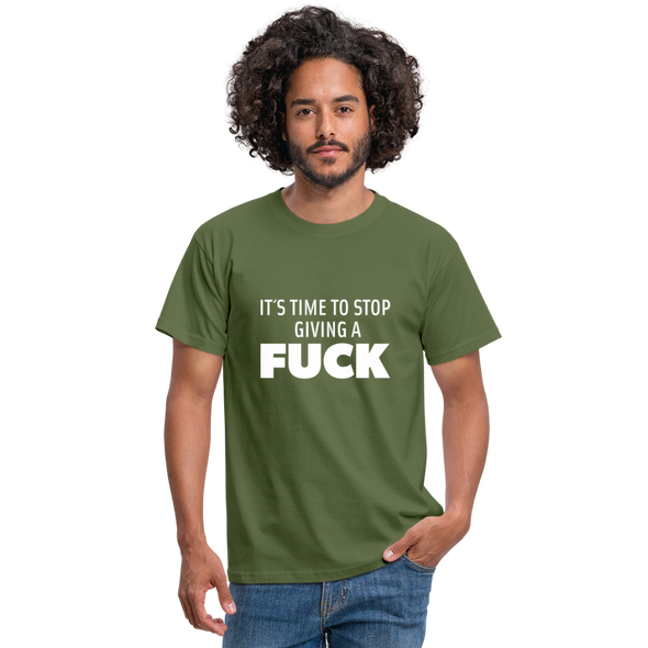 Männer T-Shirt: It’s time to stop giving a fuck. - Militärgrün