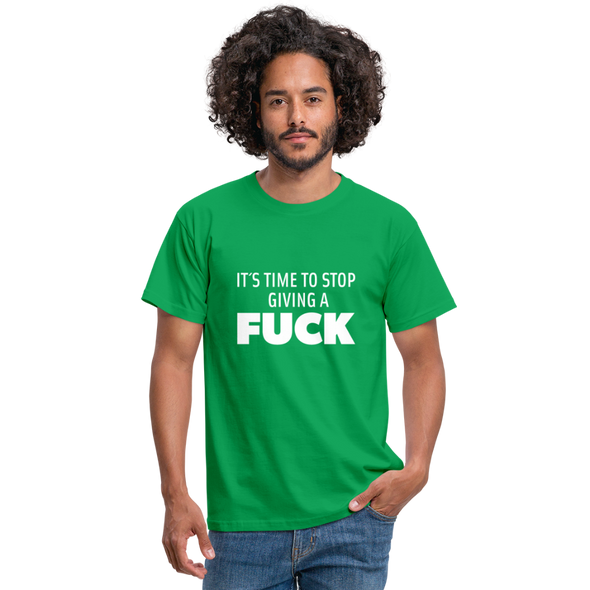 Männer T-Shirt: It’s time to stop giving a fuck. - Kelly Green