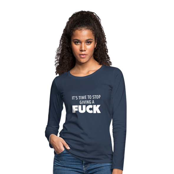 Frauen Premium Langarmshirt: It’s time to stop giving a fuck. - Navy