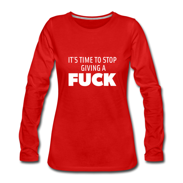 Frauen Premium Langarmshirt: It’s time to stop giving a fuck. - Rot