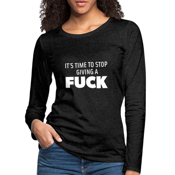 Frauen Premium Langarmshirt: It’s time to stop giving a fuck. - Anthrazit