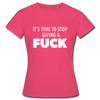 Frauen T-Shirt: It’s time to stop giving a fuck. - Azalea