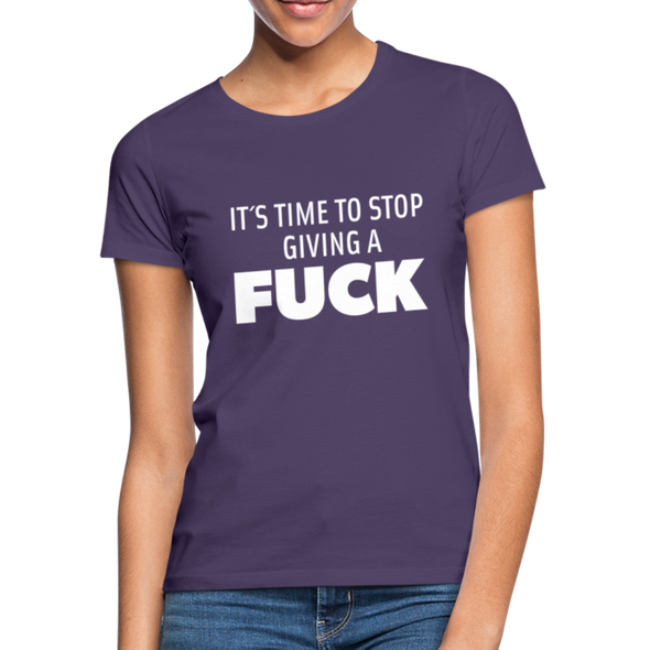 Frauen T-Shirt: It’s time to stop giving a fuck. - Dunkellila