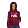 Unisex Hoodie: It’s time to stop giving a fuck. - Bordeaux