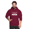 Unisex Hoodie: It’s time to stop giving a fuck. - Bordeaux