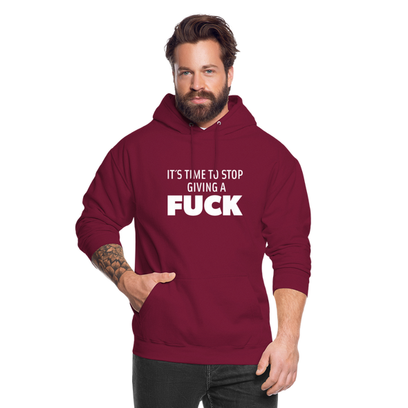 Unisex Hoodie: It’s time to stop giving a fuck. - Bordeaux