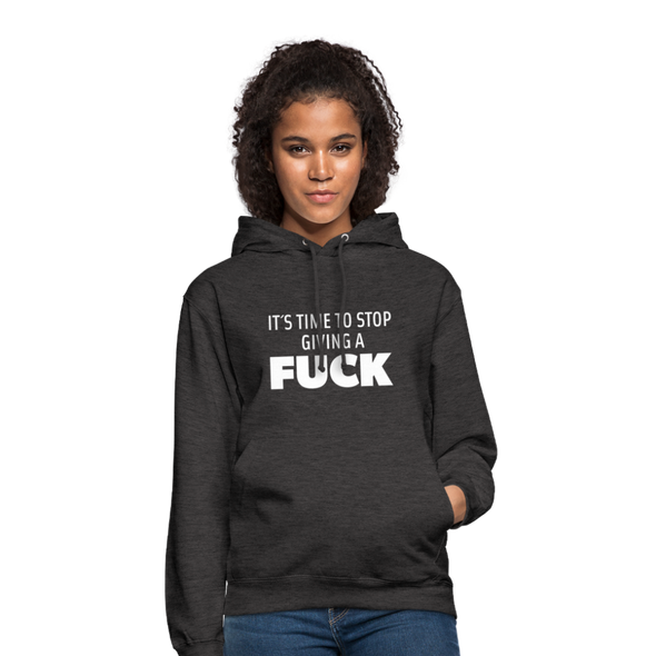 Unisex Hoodie: It’s time to stop giving a fuck. - Anthrazit