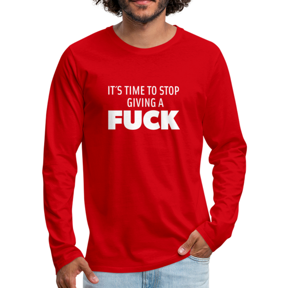 Männer Premium Langarmshirt: It’s time to stop giving a fuck. - Rot