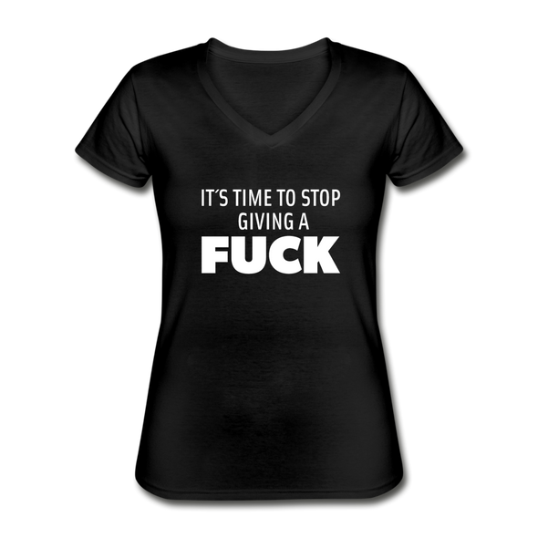 Frauen-T-Shirt mit V-Ausschnitt: It’s time to stop giving a fuck. - Schwarz