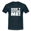 Männer T-Shirt: Don’t bother me! - Navy
