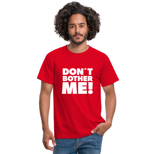 Männer T-Shirt: Don’t bother me! - Rot