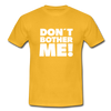 Männer T-Shirt: Don’t bother me! - Gelb