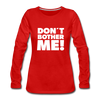 Frauen Premium Langarmshirt: Don’t bother me! - Rot