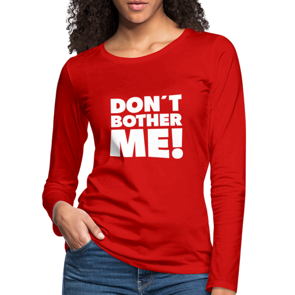 Frauen Premium Langarmshirt: Don’t bother me! - Rot
