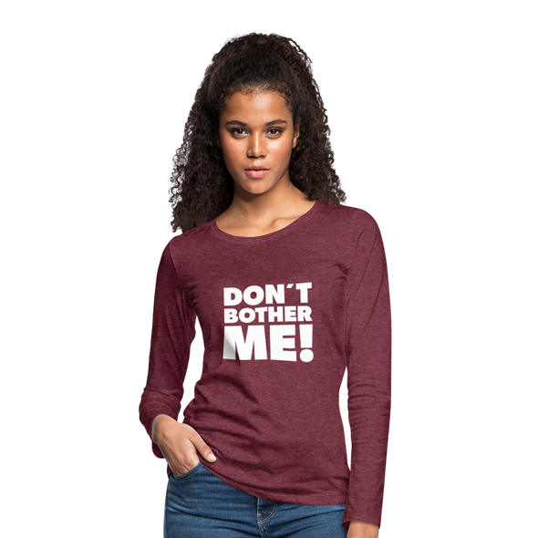Frauen Premium Langarmshirt: Don’t bother me! - Bordeauxrot meliert