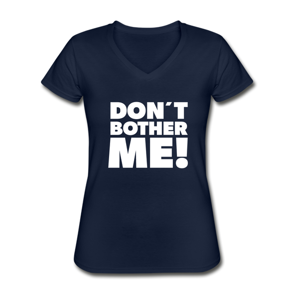 Frauen-T-Shirt mit V-Ausschnitt: Don’t bother me! - Navy