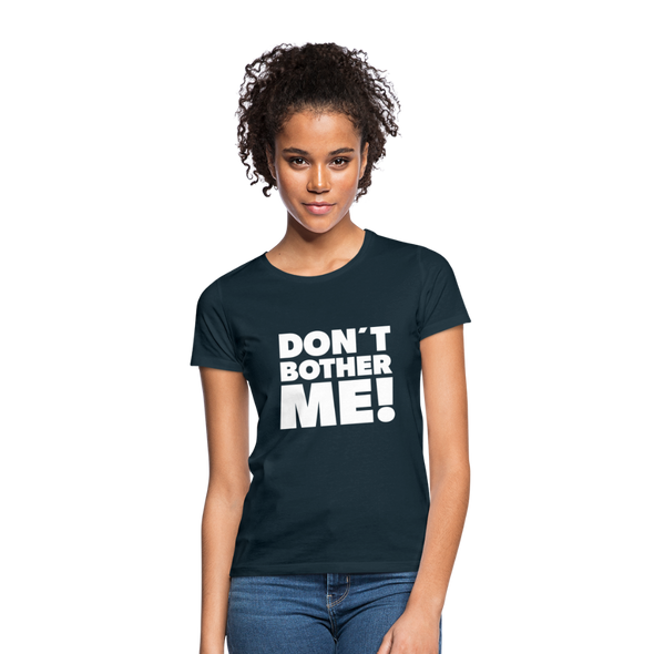 Frauen T-Shirt: Don’t bother me! - Navy