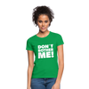 Frauen T-Shirt: Don’t bother me! - Kelly Green