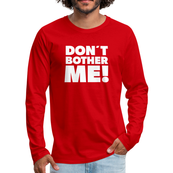 Männer Premium Langarmshirt: Don’t bother me! - Rot