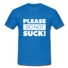 Männer T-Shirt: Please, do not suck! - Royalblau