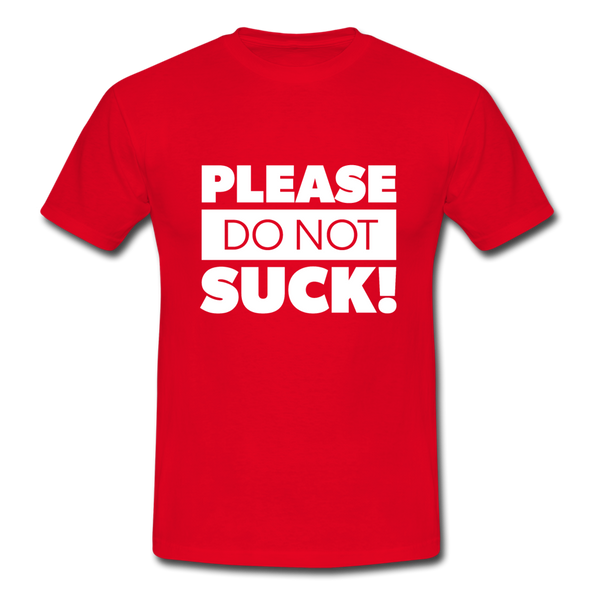Männer T-Shirt: Please, do not suck! - Rot