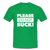 Männer T-Shirt: Please, do not suck! - Kelly Green