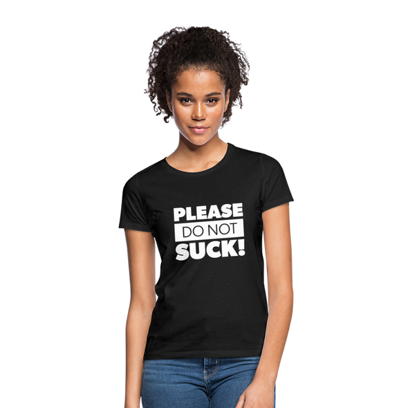 Frauen T-Shirt: Please, do not suck! - Schwarz