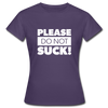 Frauen T-Shirt: Please, do not suck! - Dunkellila